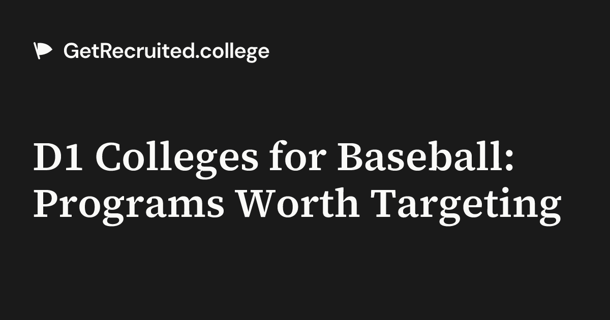 D1 Colleges for Baseball: Programs Worth Targeting | GetRecruited